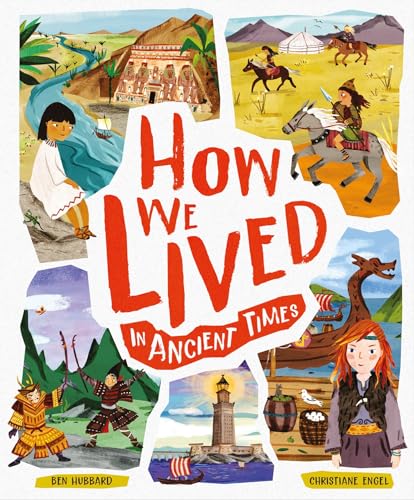 How We Lived in Ancient Times: Meet everyday children throughout history