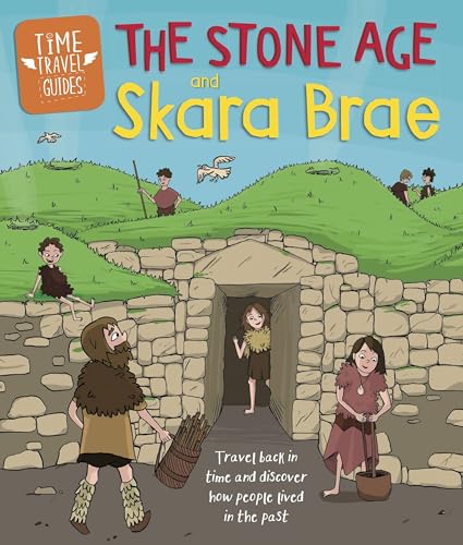 The Stone Age and Skara Brae (Time Travel Guides)