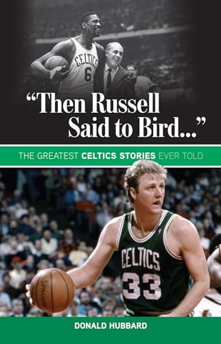 "Then Russell Said to Bird...": The Greatest Celtics Stories Ever Told