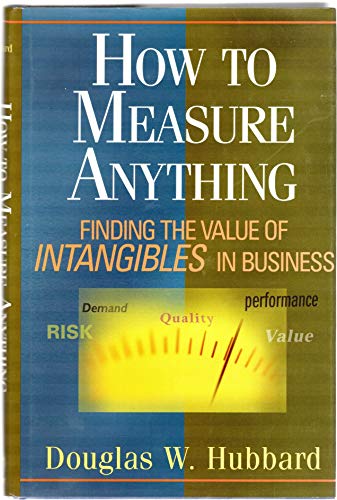 How to Measure Anything: Finding the Value of "Intangibles" in Business