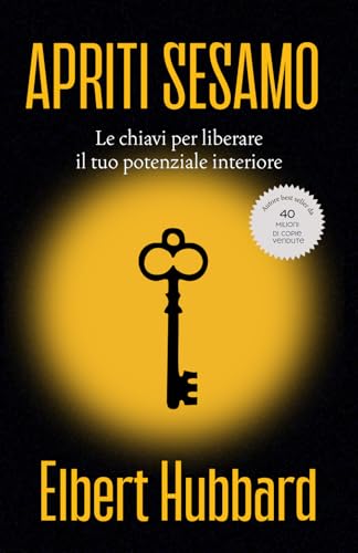 Apriti Sesamo: Le chiavi per liberare il tuo potenziale interiore Apriti Sesamo: Le chiavi per liberare il tuo potenziale interiore von L'Arte di Essere