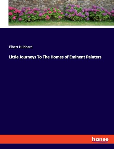 Little Journeys To The Homes of Eminent Painters: DE von hansebooks