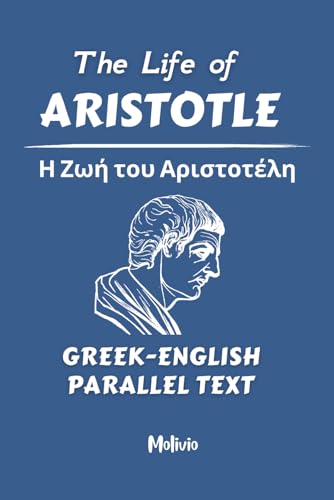 The Life of Aristotle | Η Ζωή του Αριστοτέλη: Greek-English Parallel Text von Independently published