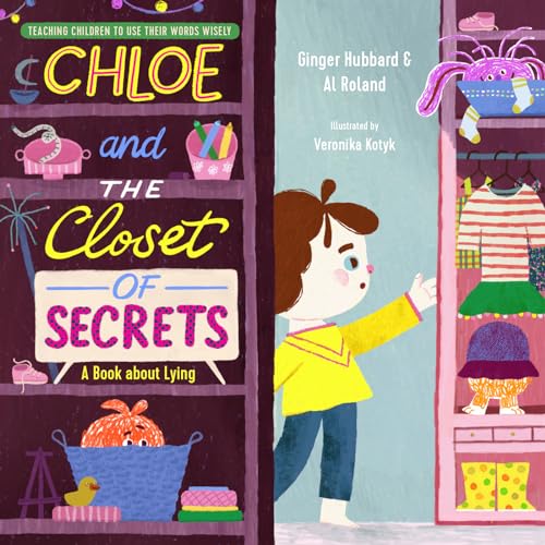 Chloe and the Closet of Secrets: A Book about Lying (Teaching Children to Use Their Words Wisely)
