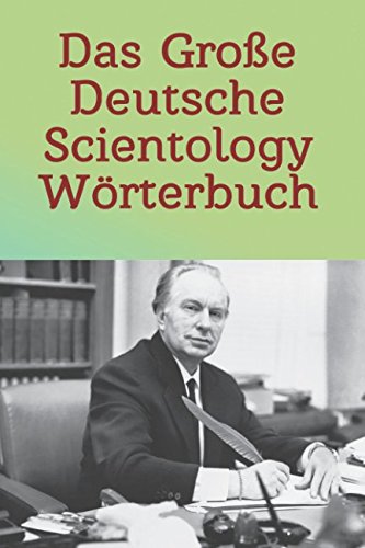 Das Große Deutsche Scientology Wörterbuch Das Große Deutsche Scientology Wörterbuch von Independently published