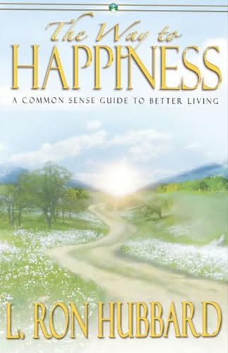 The Way to Happiness: A Common Sense Guide to Better Living The Way to Happiness: A Common Sense Guide to Better Living