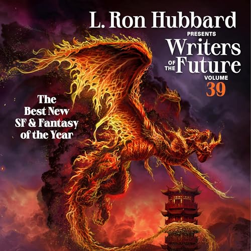 Writers of the Future: The Year's Twelve Best Tales From the Writer's Program (L Ron Hubbard Presents: Writers Of the Future, 39, Band 39)