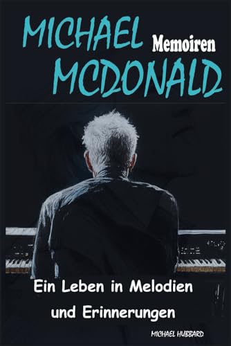 Michael McDonald Memoiren: Ein Leben in Melodien und Erinnerungen von Independently published