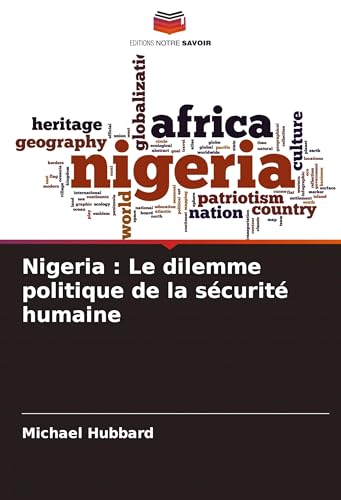 Nigeria : Le dilemme politique de la sécurité humaine von Editions Notre Savoir