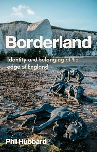 Borderland: Identity and Belonging at the Edge of England von Manchester University Press