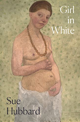 Girl in White: A Dazzling Novel Telling the Tumultuous Life Story of the Pioneering Expressioni St Artist Paula Modersohn-becker von ONE