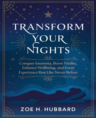 Transform Your Nights: Conquer Insomnia, Boost Vitality, Enhance Wellbeing, and Experience Rest Like Never Before