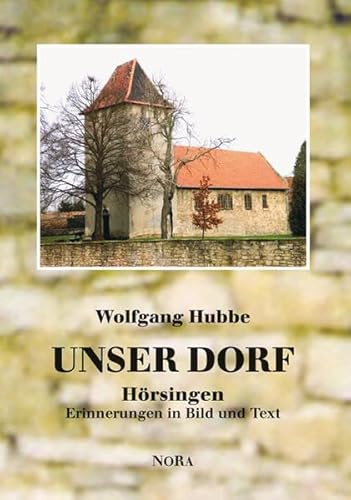 Unser Dorf: Hörsingen Erinnerungen in Bild und Text