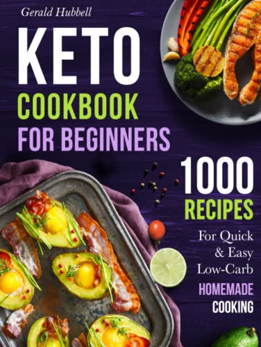 Keto Cookbook For Beginners: 1000 Recipes For Quick & Easy Low-Carb Homemade Cooking von Independently published