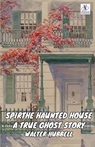The Haunted House A True Ghost Story von Neelkanth Prakashan
