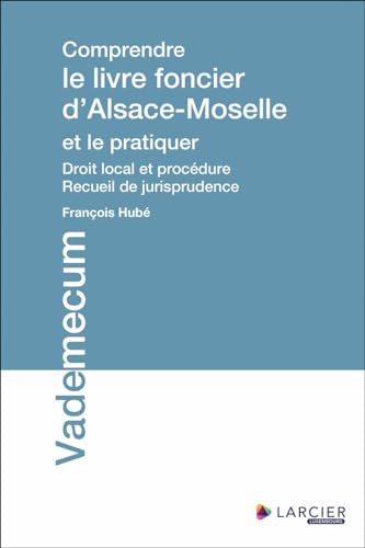 Comprendre le livre foncier d'Alsace-Moselle et le pratiquer - Droit local et procédure, Recueil de jurisprudence Comprendre le livre foncier d'Alsace-Moselle et le pratiquer - Droit local et procédure, Recueil de jurisprudence von LARCIER LUX