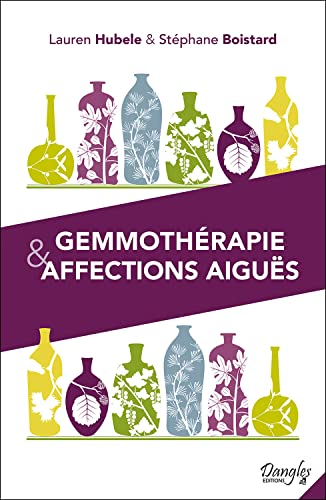 Gemmothérapie & affections aiguës von DANGLES