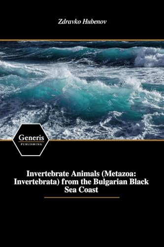 Invertebrate Animals (Metazoa: Invertebrata) from the Bulgarian Black Sea Coast von BAYSHOP (Generis Publishing)