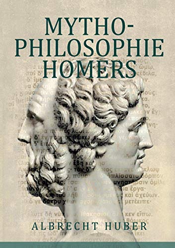 Mythophilosophie Homers: Schriftlichkeit und Poetik des Epos aus der Toponoetik Mykenes (Forschungen zur Mythophilosophie)
