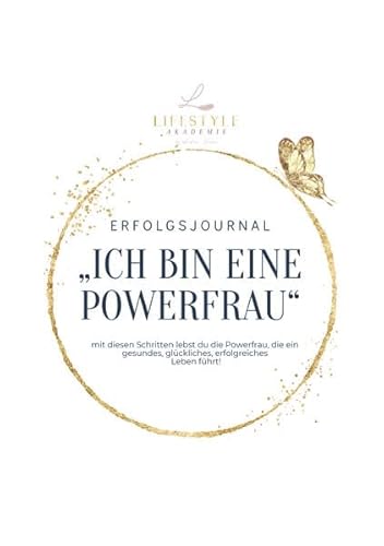 Ich bin eine Powerfrau: Erfolgsjournal I Mit diesen Schritten lebst du die Powerfrau!