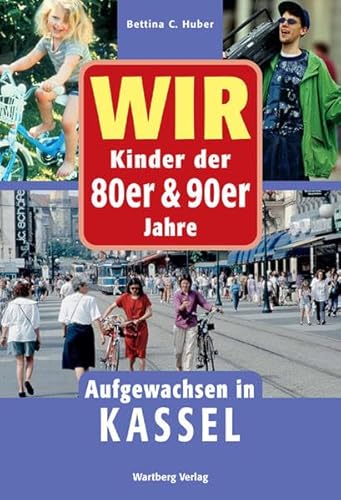 Wir Kinder der 80er und 90er Jahre - Aufgewachsen in Kassel