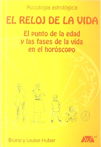 El reloj de la vida : el punto de la edad y las fases de la vida en el horóscopo