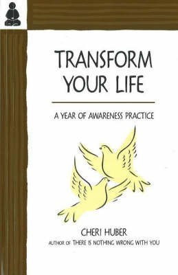 Transform Your Life A Year of Awareness Practice by Huber, Cheri ( Author ) ON Sep-01-2007, Spiral bound