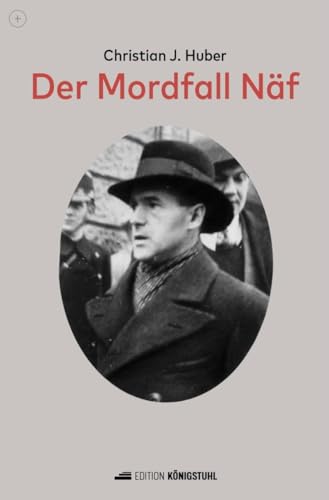 Der Mordfall Näf Der Mordfall Näf von Edition Königstuhl