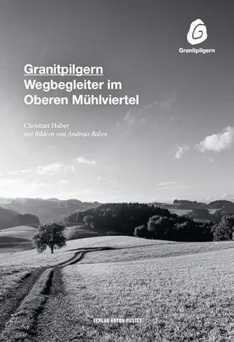 Granitpilgern: Wegbegleiter im Oberen Mühlviertel