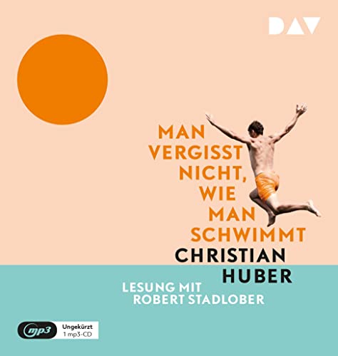 Man vergisst nicht, wie man schwimmt: Ungekürzte Lesung mit Robert Stadlober (1 mp3-CD) von Der Audio Verlag
