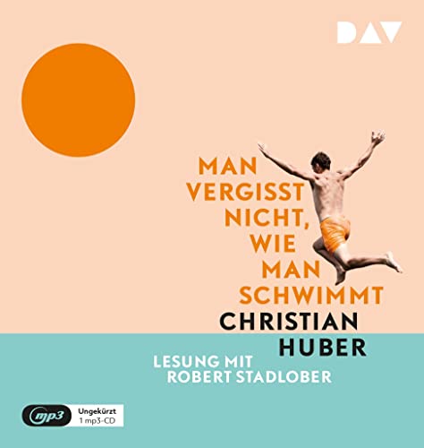 Man vergisst nicht, wie man schwimmt: Ungekürzte Lesung mit Robert Stadlober (1 mp3-CD)