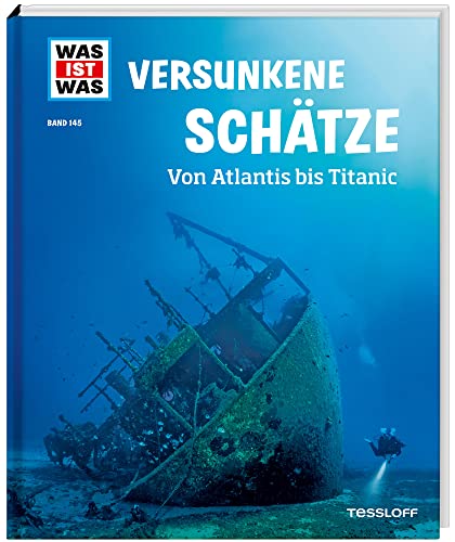 WAS IST WAS Band 145 Versunkene Schätze. Von Atlantis bis Titanic / Sachbuch für Kinder ab 8 Jahren (WAS IST WAS Sachbuch, Band 145) von Tessloff