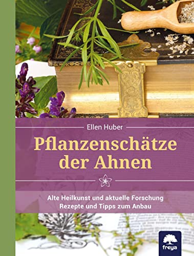 Pflanzenschätze der Ahnen: Alte Heilkunst und aktuelle Forschung