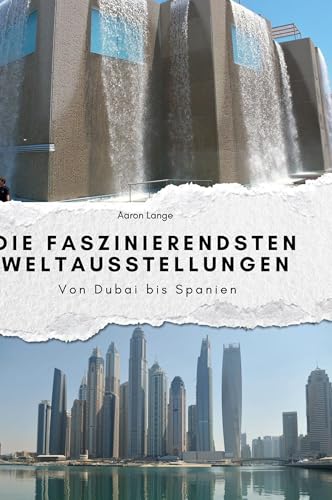 Die faszinierendsten Weltausstellungen: Von Dubai bis Spanien von FlipFlop