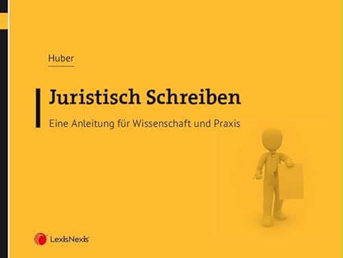 Juristisch Schreiben: Eine Anleitung für Wissenschaft und Praxis in Schaubildern (Monographie)