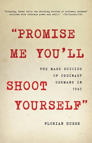 "Promise Me You'll Shoot Yourself": The Mass Suicide of Ordinary Germans in 1945