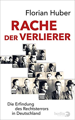 Rache der Verlierer: Die Erfindung des Rechtsterrors in Deutschland Rache der Verlierer: Die Erfindung des Rechtsterrors in Deutschland