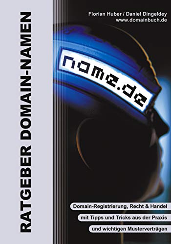 Ratgeber Domain Namen: Alles über Domain-Registrierung, Domain-Recht und Domain-Handel Ratgeber Domain Namen: Alles über Domain-Registrierung, Domain-Recht und Domain-Handel