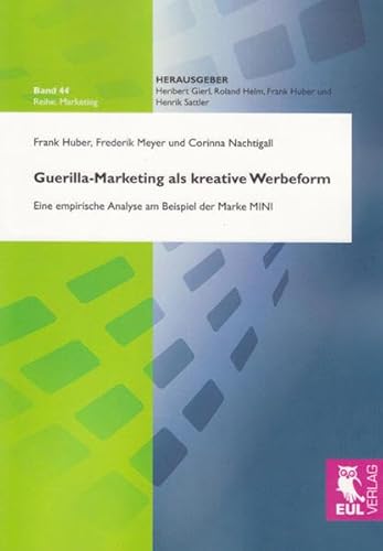 Guerilla-Marketing als kreative Werbeform: Eine empirische Analyse am Beispiel der Marke MINI Guerilla-Marketing als kreative Werbeform: Eine empirische Analyse am Beispiel der Marke MINI
