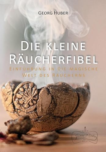 Die kleine Räucherfibel: Einführung in die magische Welt des Räucherns von Jeomra Verlag