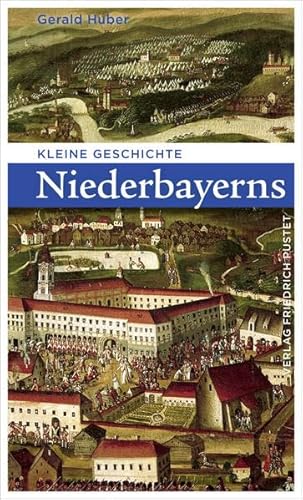 Kleine Geschichte Niederbayerns (Bayerische Geschichte)