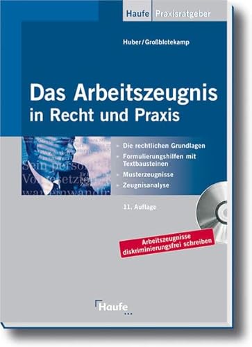 Das Arbeitszeugnis in Recht und Praxis. Rechtliche Grundlagen, Musterzeugnisse, Textbausteine, Zeugnisanalyse. Mit Musterzeugnissen und Urteilsdatenbank auf CD-ROM