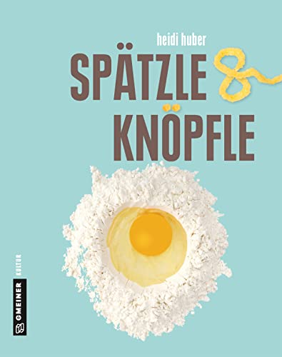 Spätzle und Knöpfle (Regionalgeschichte im GMEINER-Verlag)