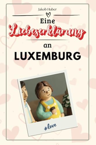 Eine Liebeserklärung an Luxemburg - Die große Hommage - das perfekte Geschenk für Weihnachten und Geburtstag und jeden Anlass von FlipFlop