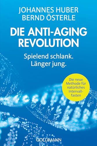 Die Anti-Aging-Revolution: Spielend schlank. Länger jung - Die neue Methode für natürliches Intervallfasten