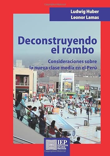 Deconstruyendo el rombo. Consideraciones sobre la nueva clase media en el Perú von Instituto de Estudios Peruanos (IEP)