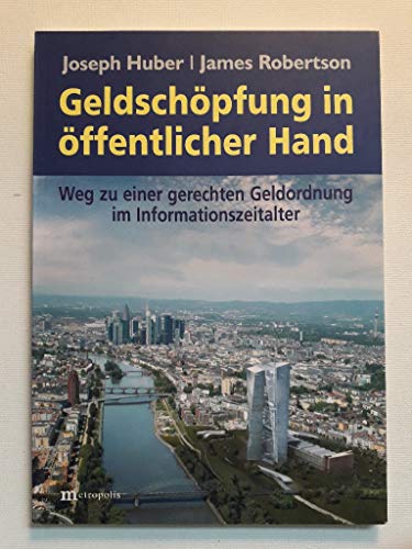 Geldschöpfung in öffentlicher Hand: Weg zu einer gerechten Geldordnung im Informationszeitalter