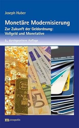 Monetäre Modernisierung: Zur Zukunft der Geldordnung: Vollgeld und Monetative