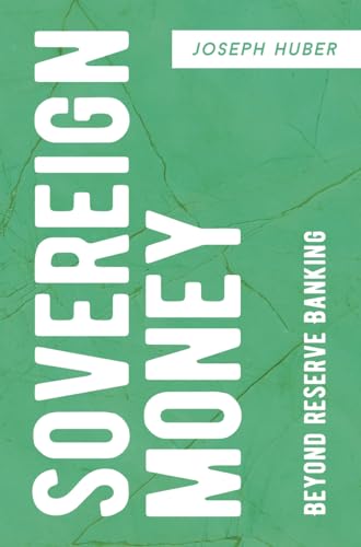 Sovereign Money: Beyond Reserve Banking Sovereign Money: Beyond Reserve Banking