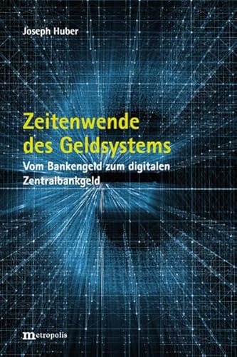 Zeitenwende des Geldsystems: Vom Bankengeld zum digitalen Zentralbankgeld von Metropolis Verlag